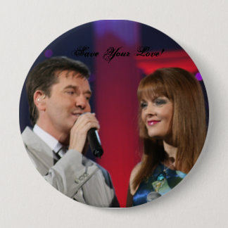 Save your Love, Save Your Love! 4 Inch Round Button