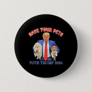 Save Your Pets Vote For Trump Us Election Funny Qu 2 Inch Round Button