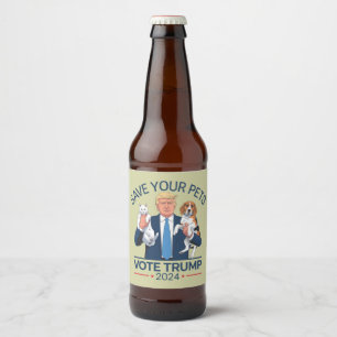 Save Your Pets Vote for Trump US Election Quote Beer Bottle Label