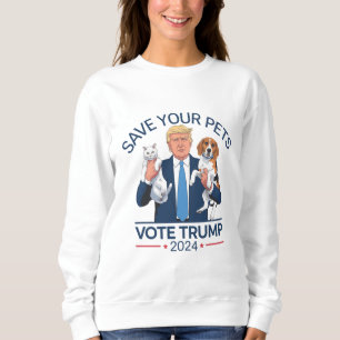 Save Your Pets Vote for Trump US Election Quote Sweatshirt