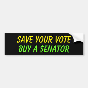 Save Your Vote Buy a Senator Political Humour Bumper Sticker