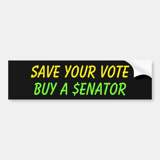 Save Your Vote Buy a Senator Political Humour Bumper Sticker (Front)