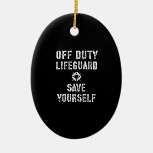Save Yourself Lifeguard Swimming Pool Guard Off Ceramic Ornament