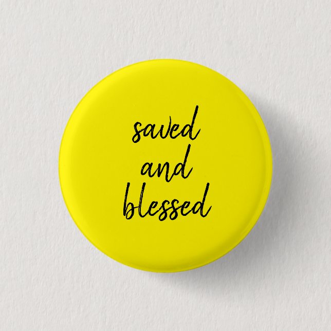SAVED AND BLESSED YELLOW 1 INCH ROUND BUTTON (Front)