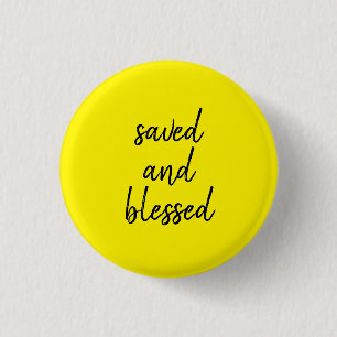 SAVED AND BLESSED YELLOW 1 INCH ROUND BUTTON