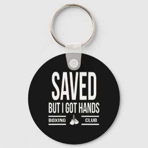 Saved But I Got Hands Boxing Club Keychain