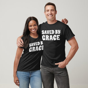 SAVED BY GRACE t-shirts, Christian Tees