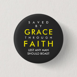 Saved By Grace Through Faith Button