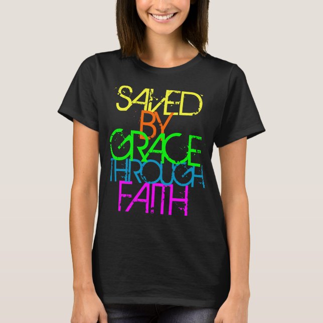 Saved by Grace through Faith Neon T-Shirt (Front)