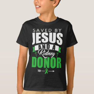 Saved By Jesus And A Kidney Donor Organ Transplant T-Shirt
