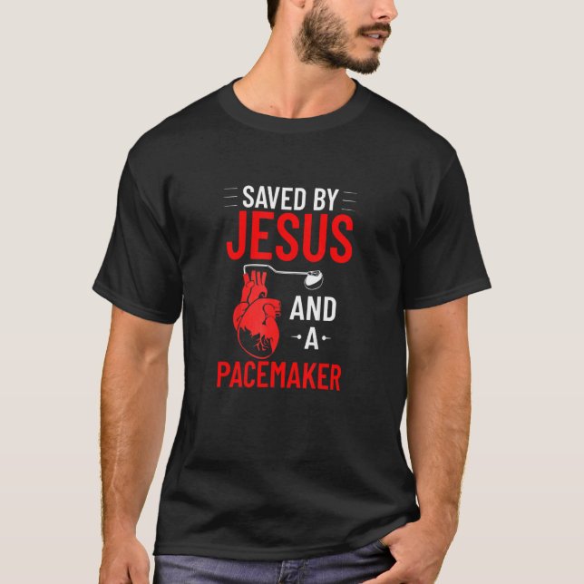 Saved By Jesus And A Pacemaker Heart Disease Aware T-Shirt (Front)