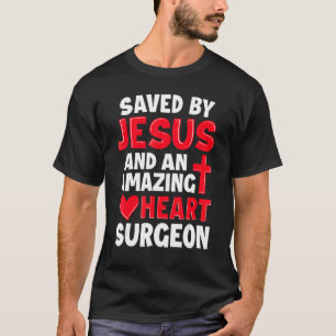 Saved by Jesus Open Heart Surgery Distressed T-Shirt
