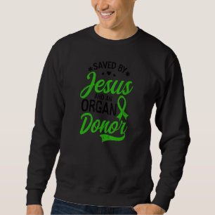 Saved Jesus And Organ Donor Organ Donor 1 Sweatshirt