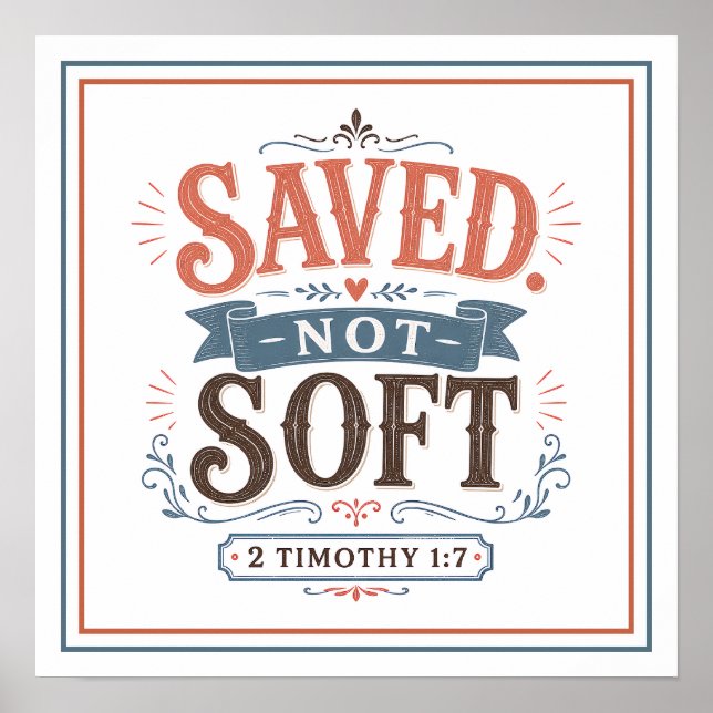 Saved Not Soft Christian Faith Quotes Poster (Front)
