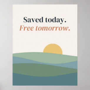 Saved Today Free Tomorrow Calm Typography Poster
