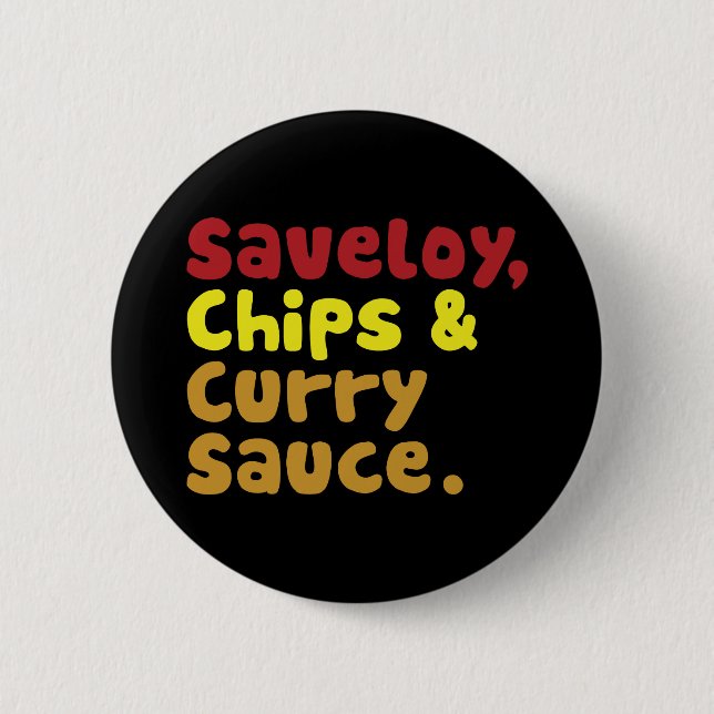 Saveloy, Chips & Curry Sauce. 2 Inch Round Button (Front)
