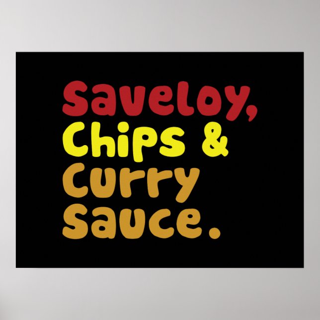 Saveloy, Chips & Curry Sauce. Poster (Front)