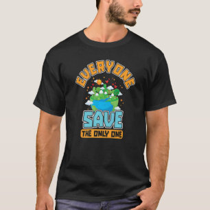 savetheworld saveenvironment climatechange cleanwa T-Shirt