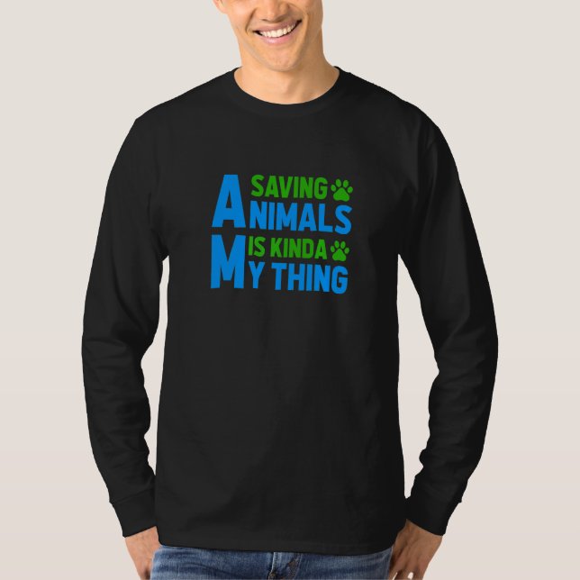 Saving Animals Is My Kinda Thing Pet Sitting Anima T-Shirt (Front)
