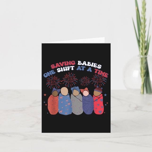 Saving Babies One Shift At A Time Independence Day Card (Front)