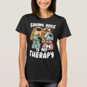 Saving Dogs Is My Therapy Veterinarian Animal Doct T-Shirt