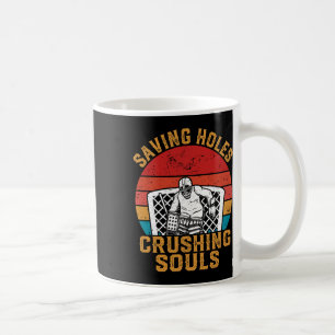 Saving Holes Crushing Souls Funny Ice Hockey Goali Coffee Mug