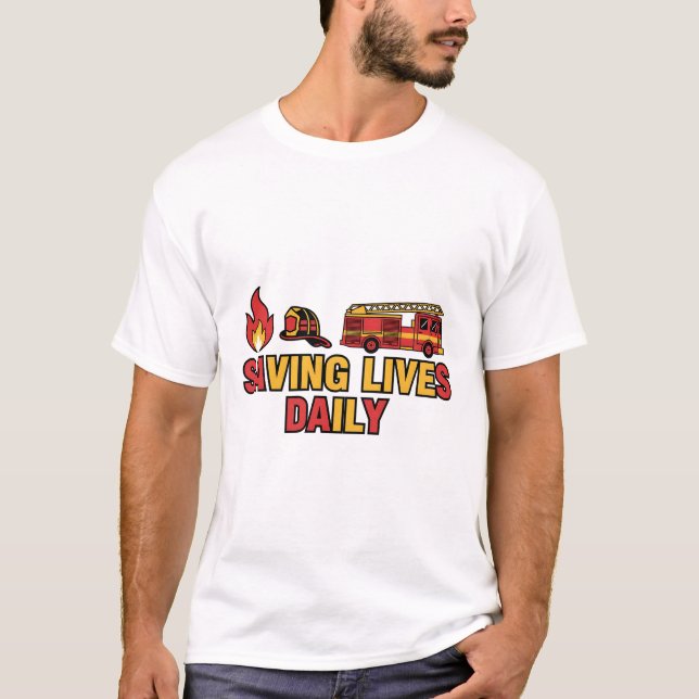 Saving Lives Daily – Firefighter Hero Tee (Front)