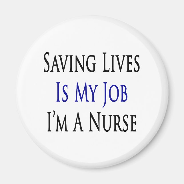 saving lives is my job im a nurse magnet (Front)