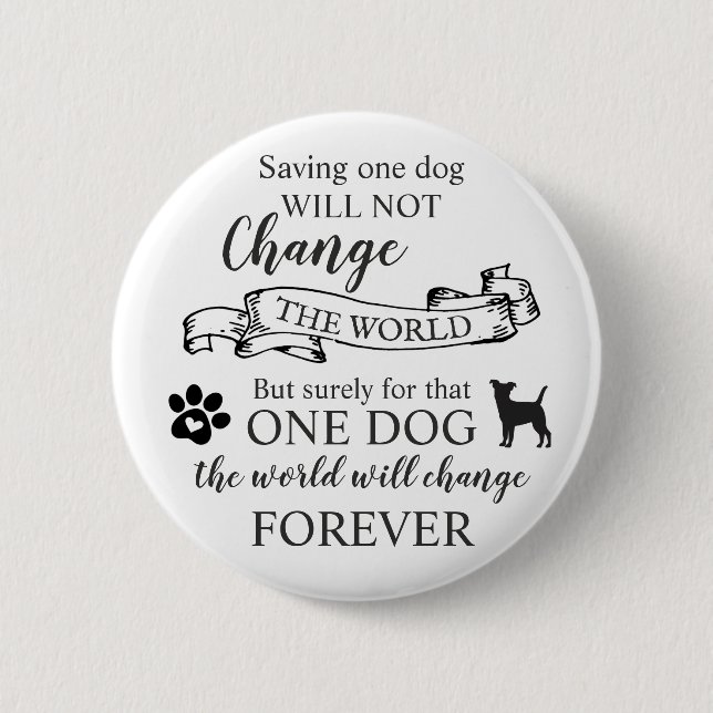 Saving One Dog Will Not Change The World 2 Inch Round Button (Front)