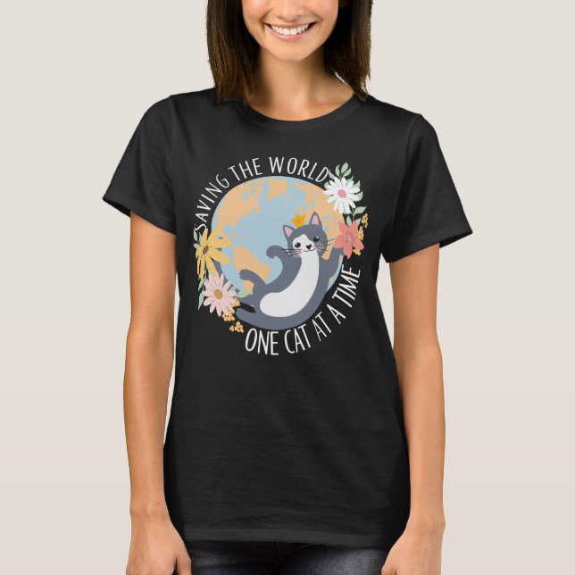 Saving the world one cat at a time cat lover T-Shirt (Front)