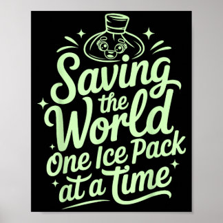 Saving The World One Ice Pack At A Time Funny Poster
