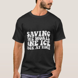 Saving The World One Ice Pack At Time Nurse Week T-Shirt