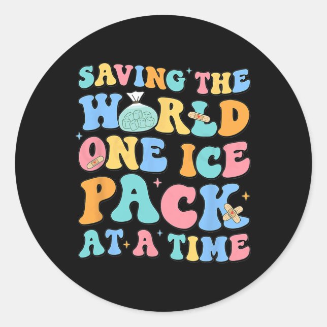 Saving The World One Ice Pack At Time School Nurse Classic Round Sticker (Front)