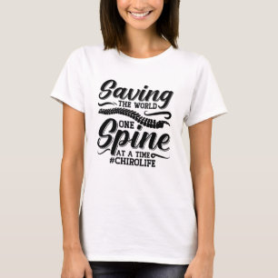 Saving The World Spine Chiropractic Chiropractor T-Shirt