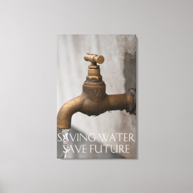 Saving water you save future canvas print (Front)