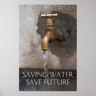 Saving water you save future poster