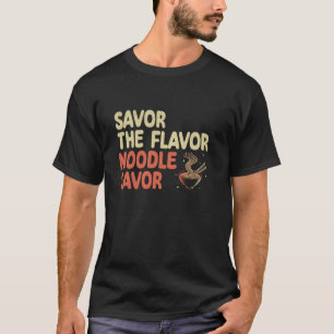 Savour The Flavour Noodle Savour Noodles Soup Bowl T-Shirt