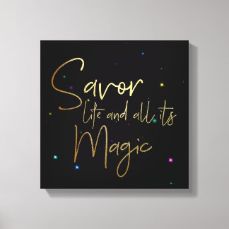 Savourez la vie et toute sa magie.... 12x12 Toile