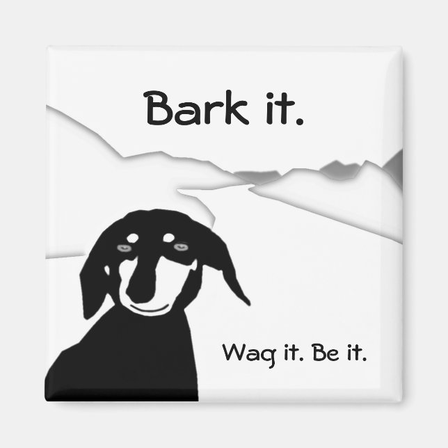 Savvy Sausage Wisdom - Bark it. Wag it. Be it. Magnet (Front)