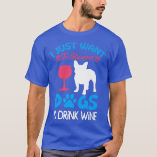 Savvy Turtle I just Want to Rescue Dogs and Wine T-Shirt