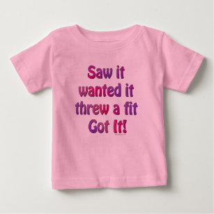 Boys/Girls Funny Slogan T-Shirt "Saw It...Wanted It...Threw A Tantrum...Got It!" 