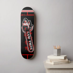 SAW THIS  SKATEBOARD Two