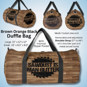 Sawdust is Man Glitter, for Carpenter Handyman Duffle Bag