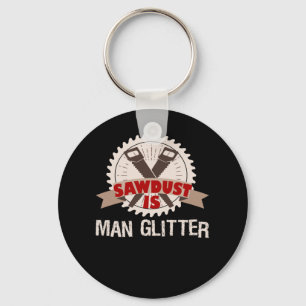 Sawdust is Man Glitter Woodturning Men Keychain
