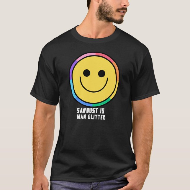 Sawdust is My Glitter Cabinet maker T-Shirt (Front)