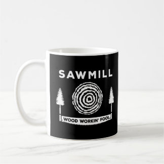 Sawmill Wood Workin Fool Carpentry Profession  Coffee Mug