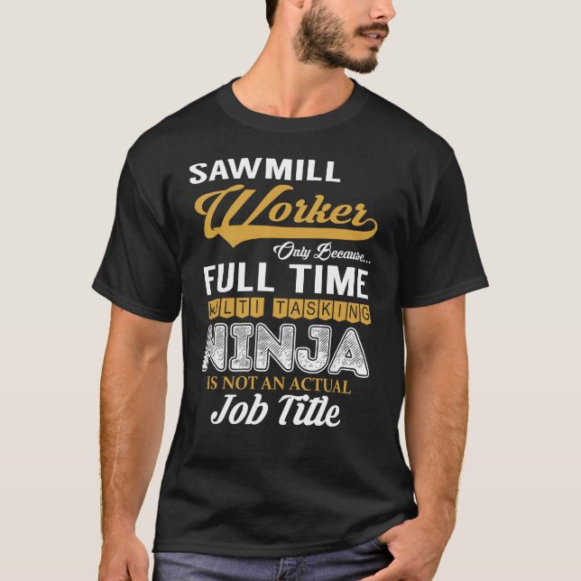 Sawmill Worker MultiTasking T-Shirt (Front)