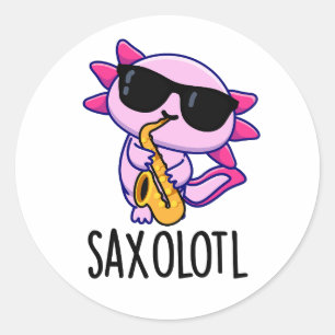 Sax-olotl Funny Saxophone Puns  Classic Round Sticker