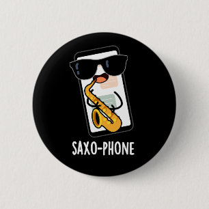 Saxo-phone Funny Cellphone Puns Dark BG 2 Inch Round Button