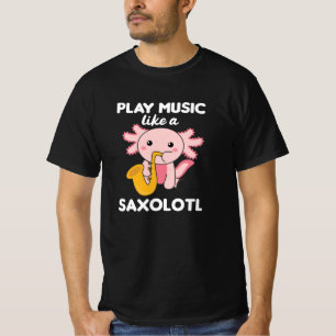 Saxolotl Plays Saxophone Music A Sweet Axolotl T-Shirt